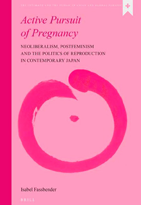 Portada de Active pursuit of pregnancy : neoliberalism, postfeminism and the politics of reproduction in contemporary Japan