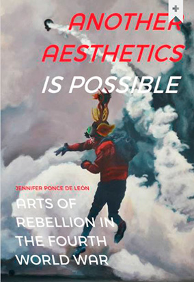 Portada de Another aesthetics is possible: arts of rebellion in the fourth world war
