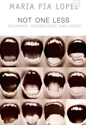 Portada de Not one less : mourning, disobedience and desire