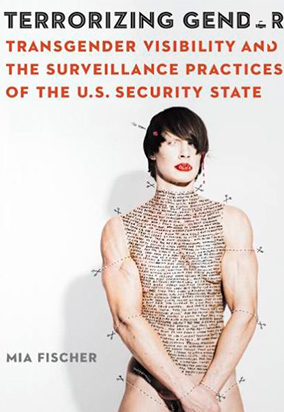 Portada de Terrorizing gender: transgender visibility and the suveillance practices of the U.S. security state